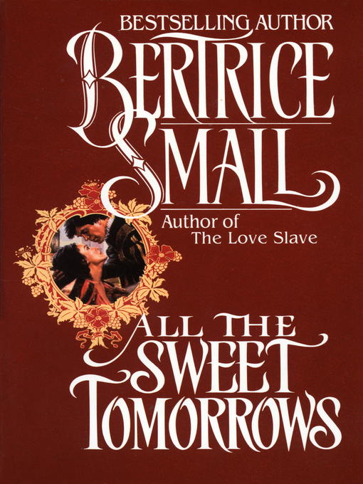 Title details for All the Sweet Tomorrows by Bertrice Small - Wait list